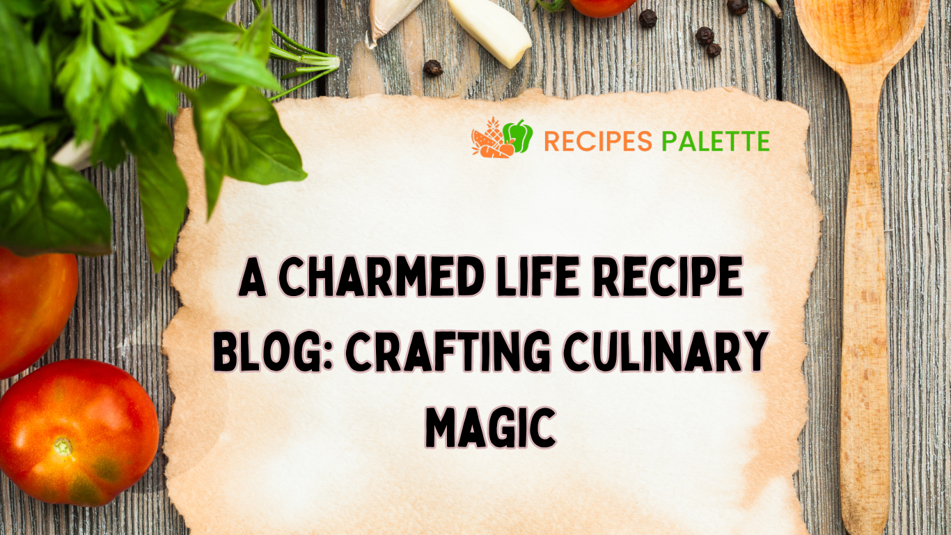 Charmed Life Recipe Blog