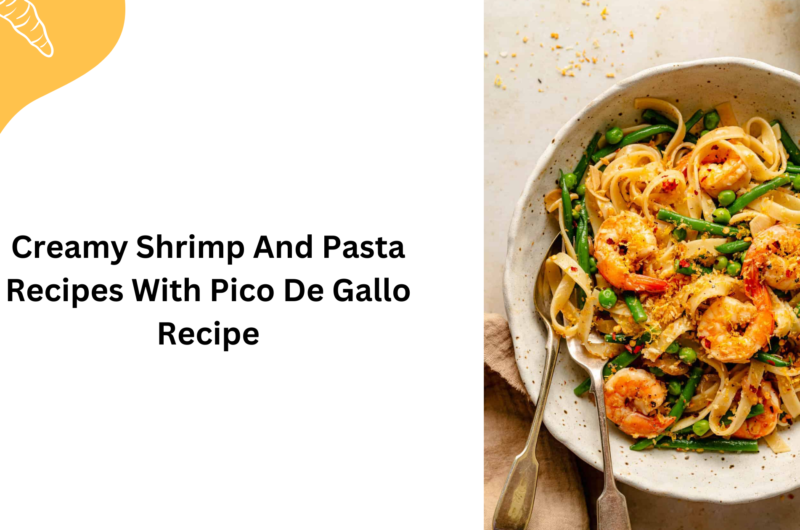 Creamy Shrimp And Pasta Recipes With Pico De Gallo Recipe