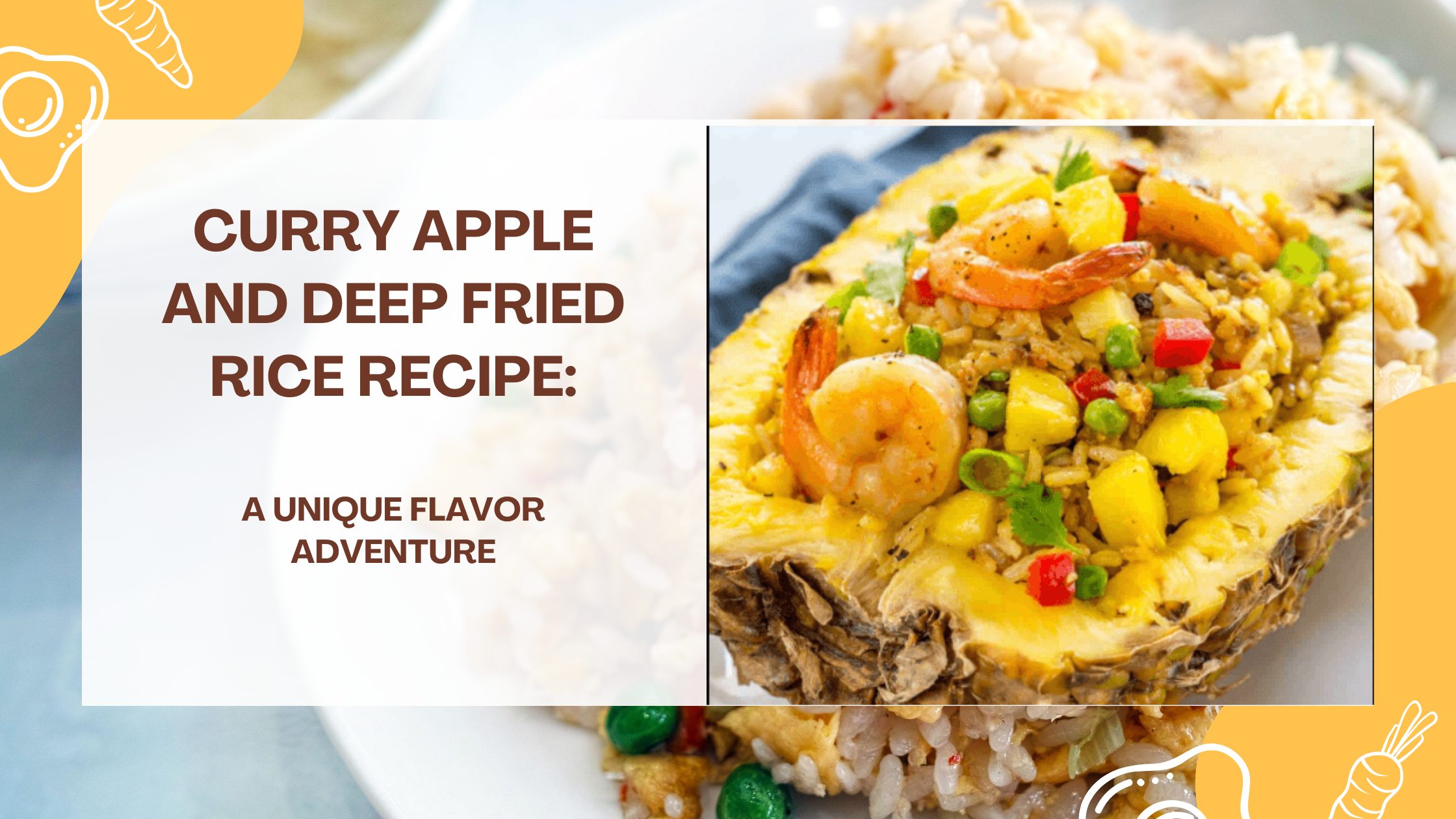 Curry Apple and Deep Fried Rice Recipe: A Unique Flavor Adventure