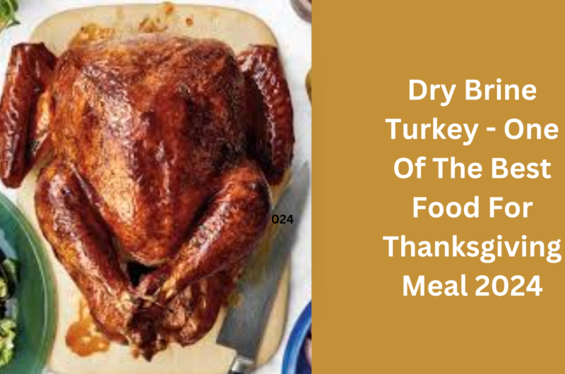 Dry Brine Turkey - One Of The Best Food For Thanksgiving Meal 2024