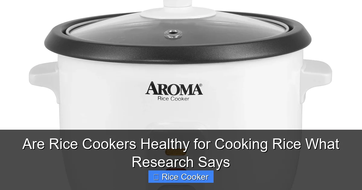 Are Rice Cookers Healthy for Cooking Rice What Research Says