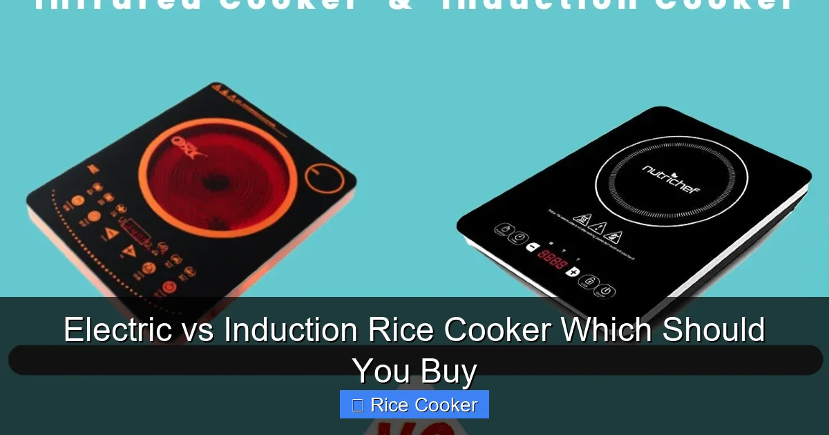 Electric vs Induction Rice Cooker Which Should You Buy