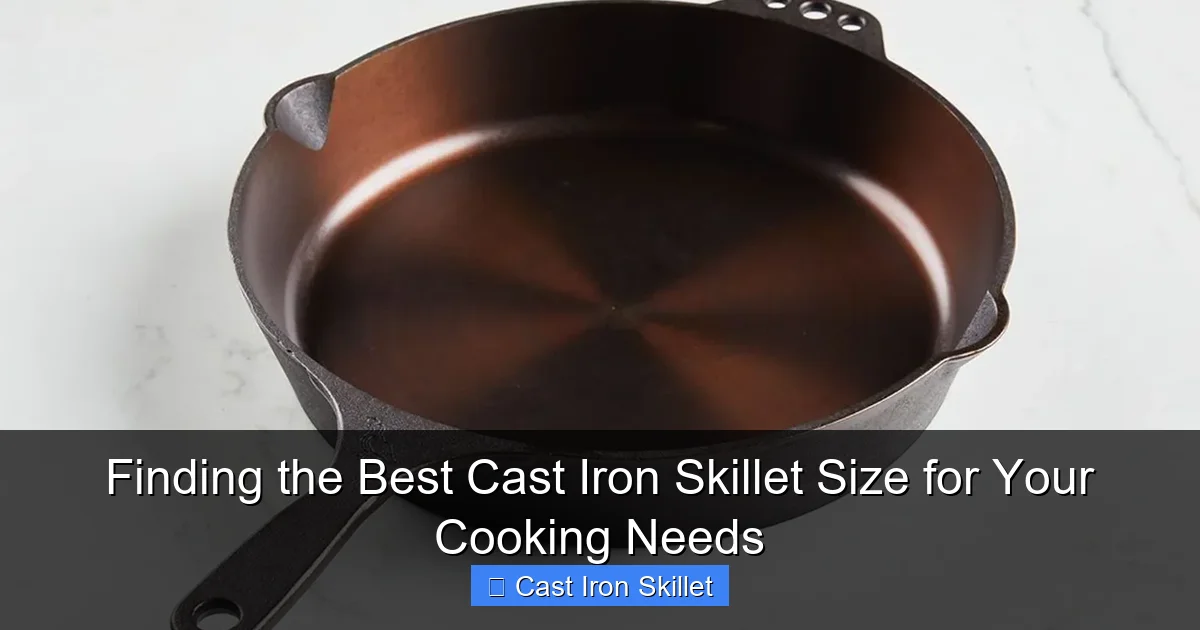 Finding the Best Cast Iron Skillet Size for Your Cooking Needs