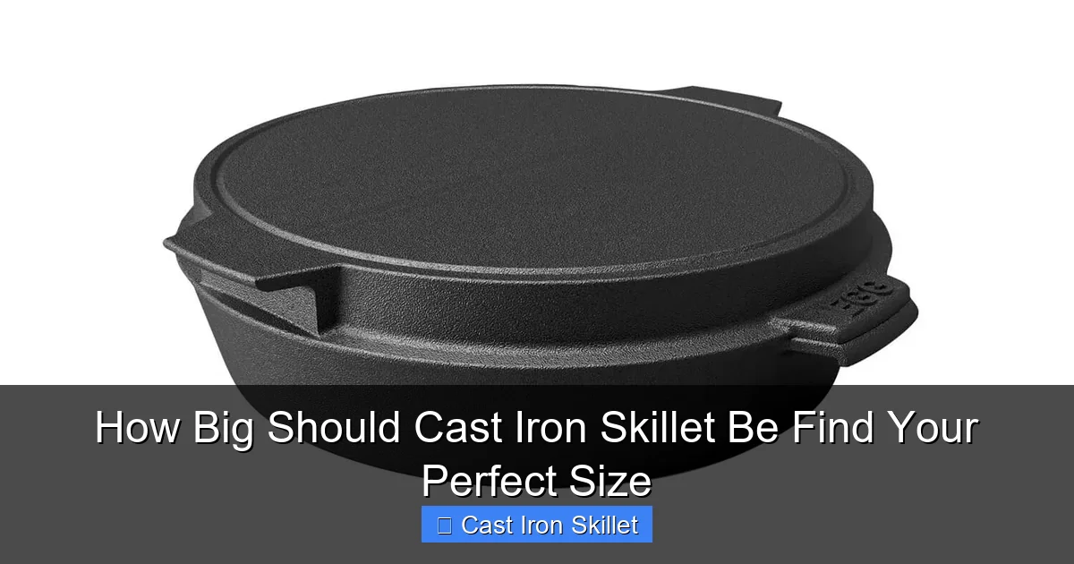 How Big Should Cast Iron Skillet Be Find Your Perfect Size