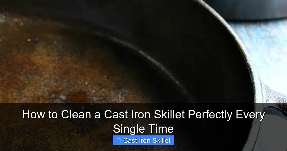 How to Clean a Cast Iron Skillet Perfectly Every Single Time