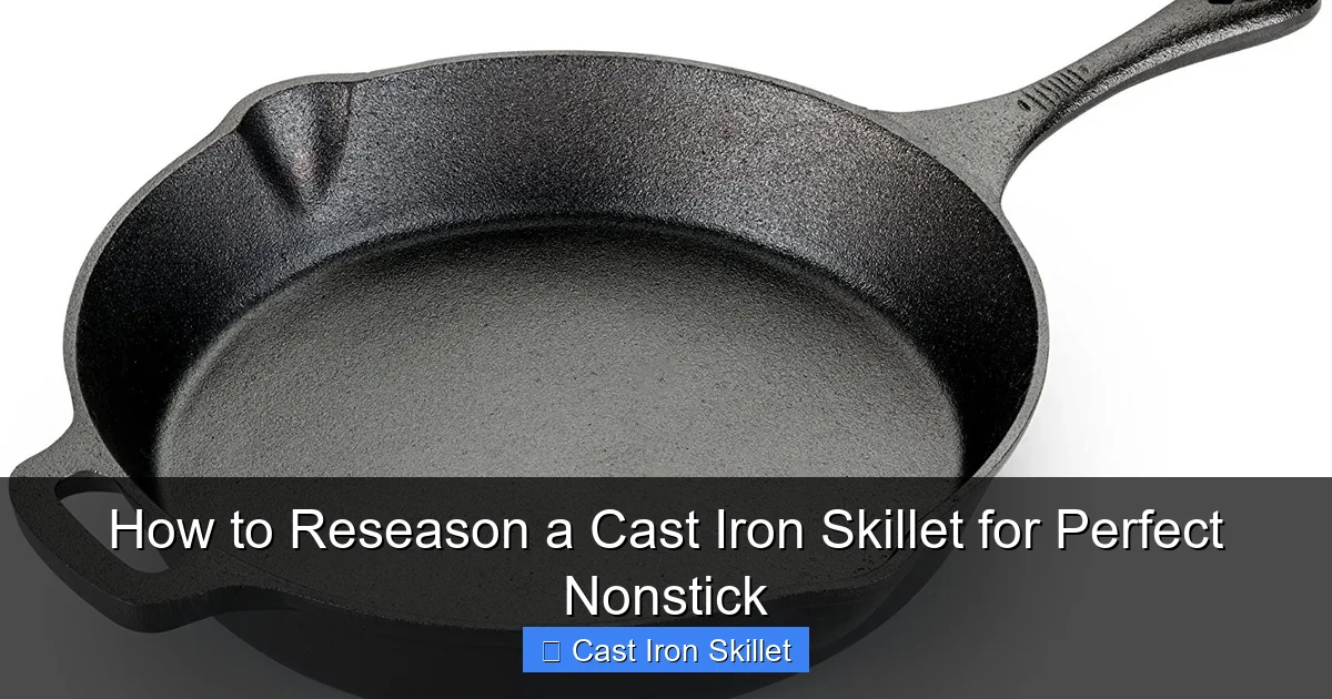How to Reseason a Cast Iron Skillet for Perfect Nonstick