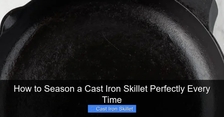 How to Season a Cast Iron Skillet Perfectly Every Time