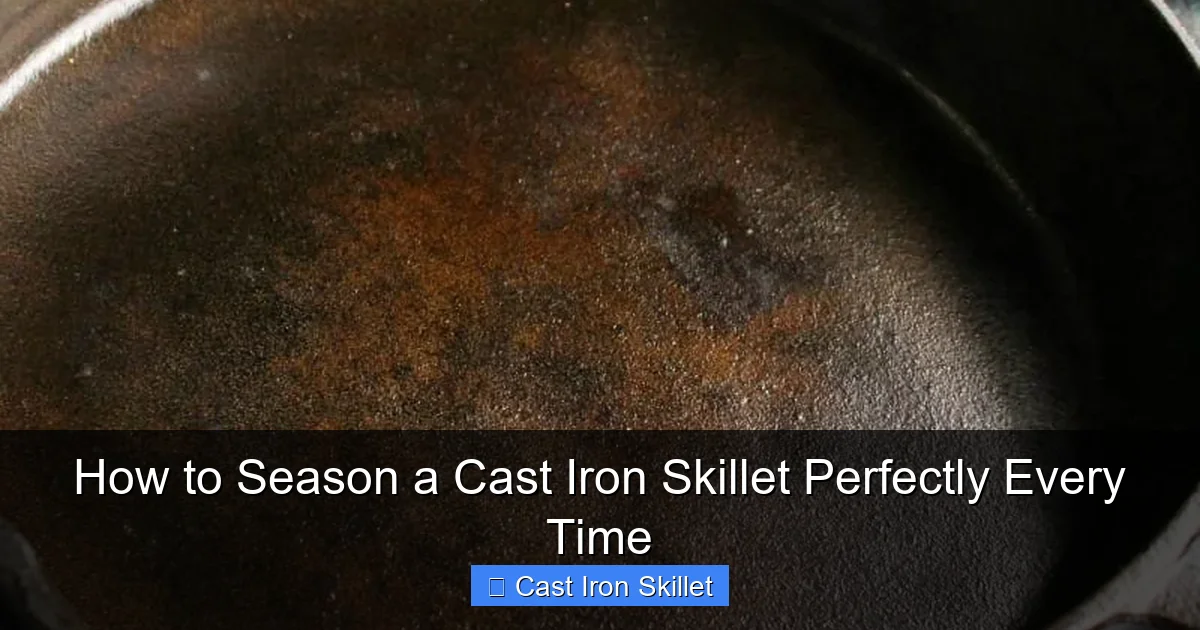 How to Season a Cast Iron Skillet Perfectly Every Time