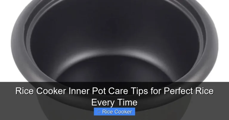 Rice Cooker Inner Pot Care Tips for Perfect Rice Every Time