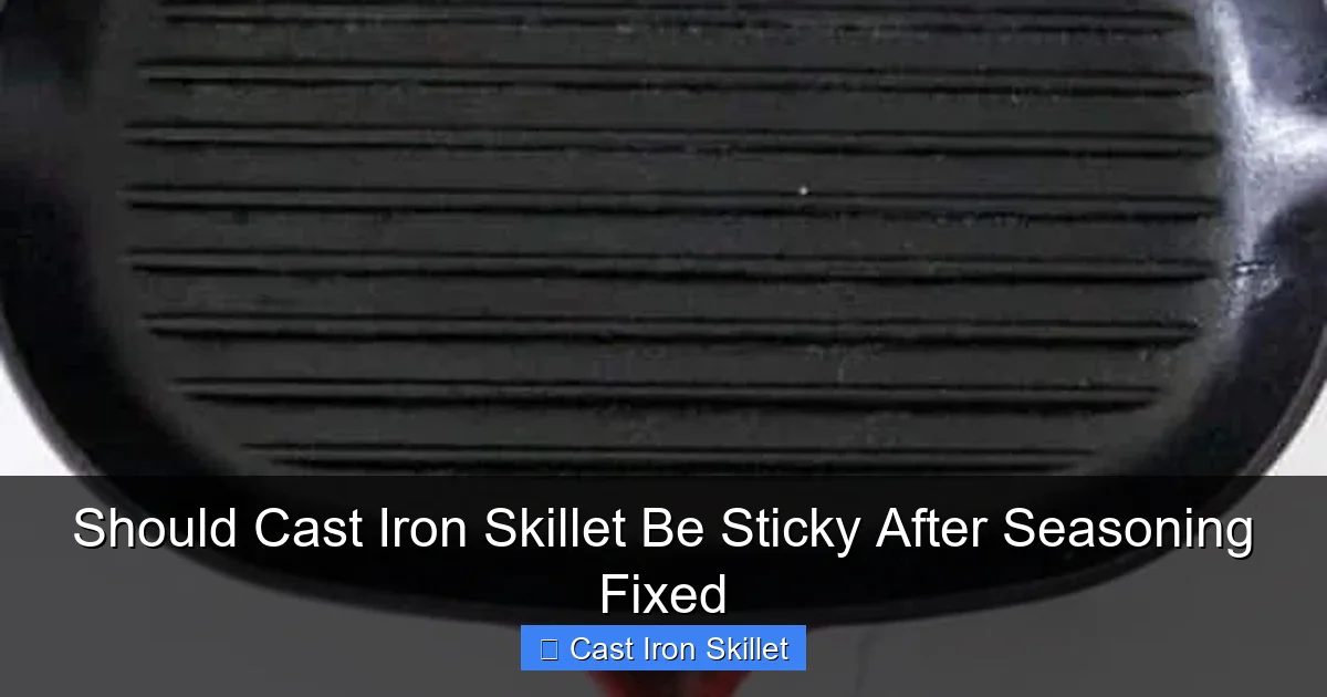 Should Cast Iron Skillet Be Sticky After Seasoning Fixed