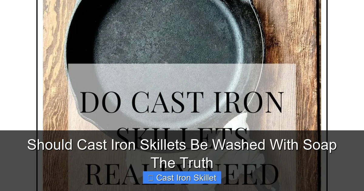 Should Cast Iron Skillets Be Washed With Soap The Truth