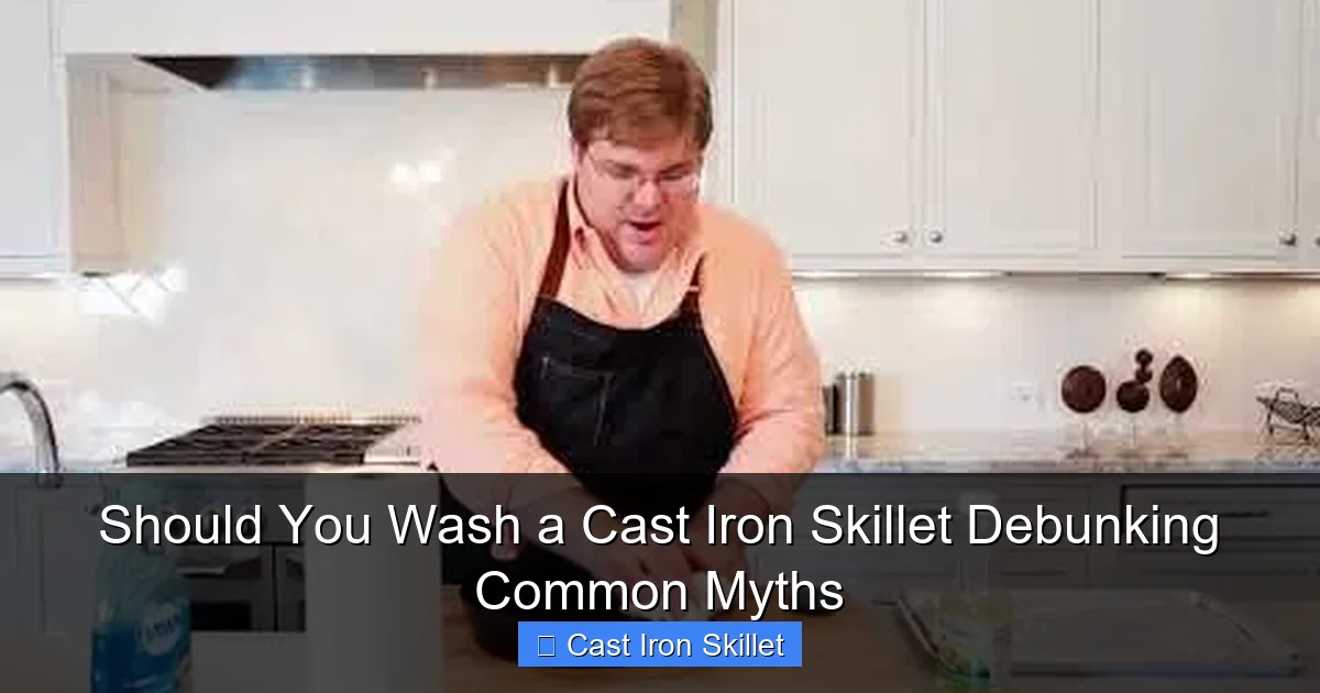 Should You Wash a Cast Iron Skillet Debunking Common Myths