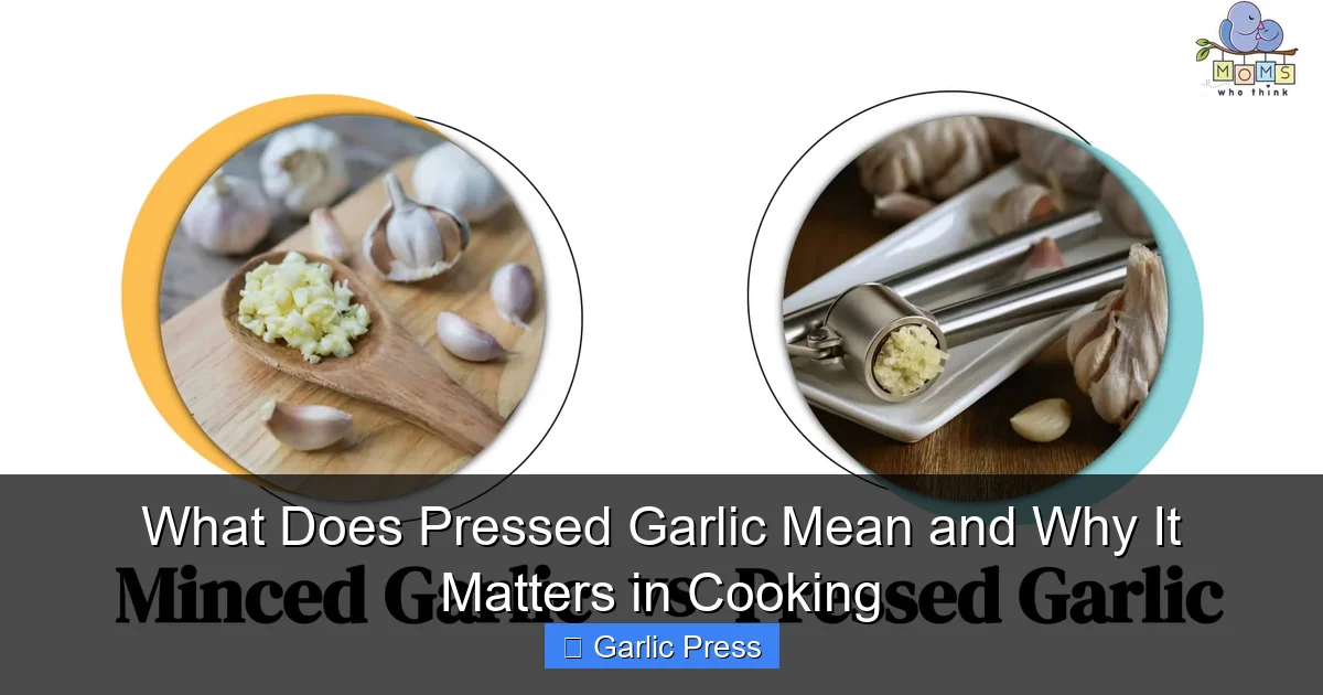 What Does Pressed Garlic Mean and Why It Matters in Cooking
