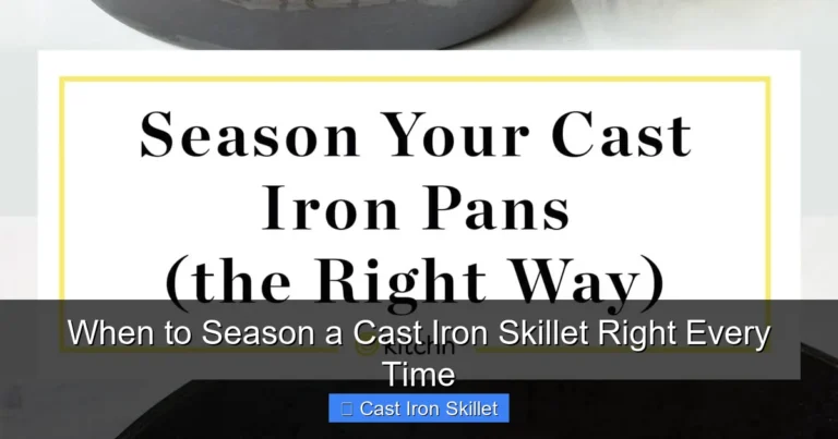 When to Season a Cast Iron Skillet Right Every Time