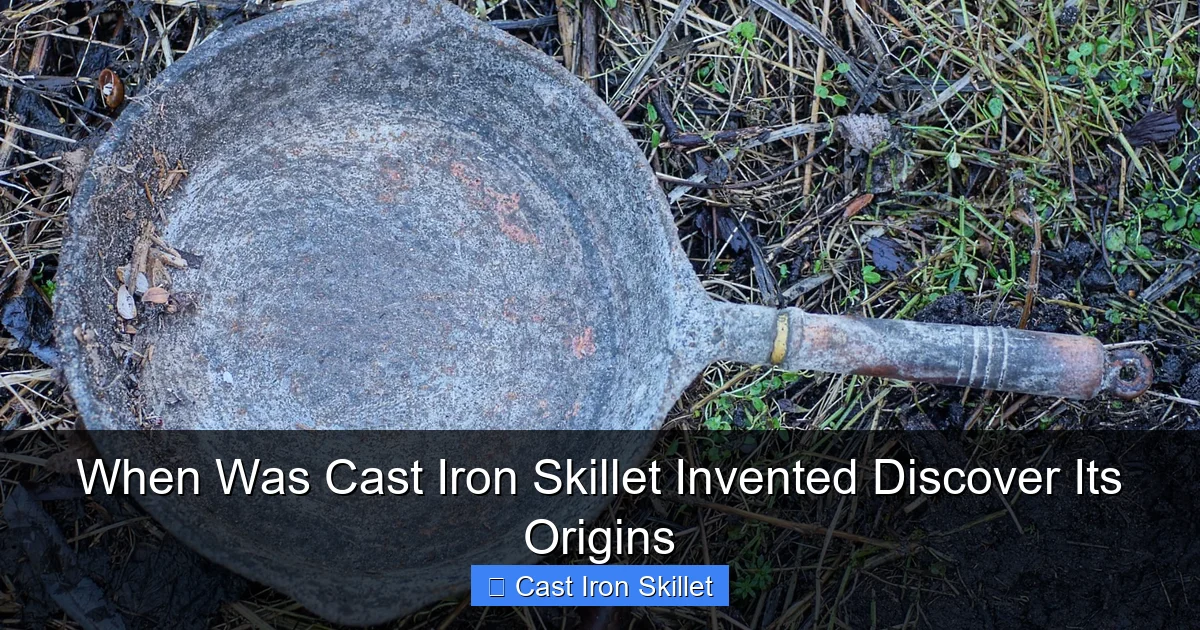 When Was Cast Iron Skillet Invented Discover Its Origins