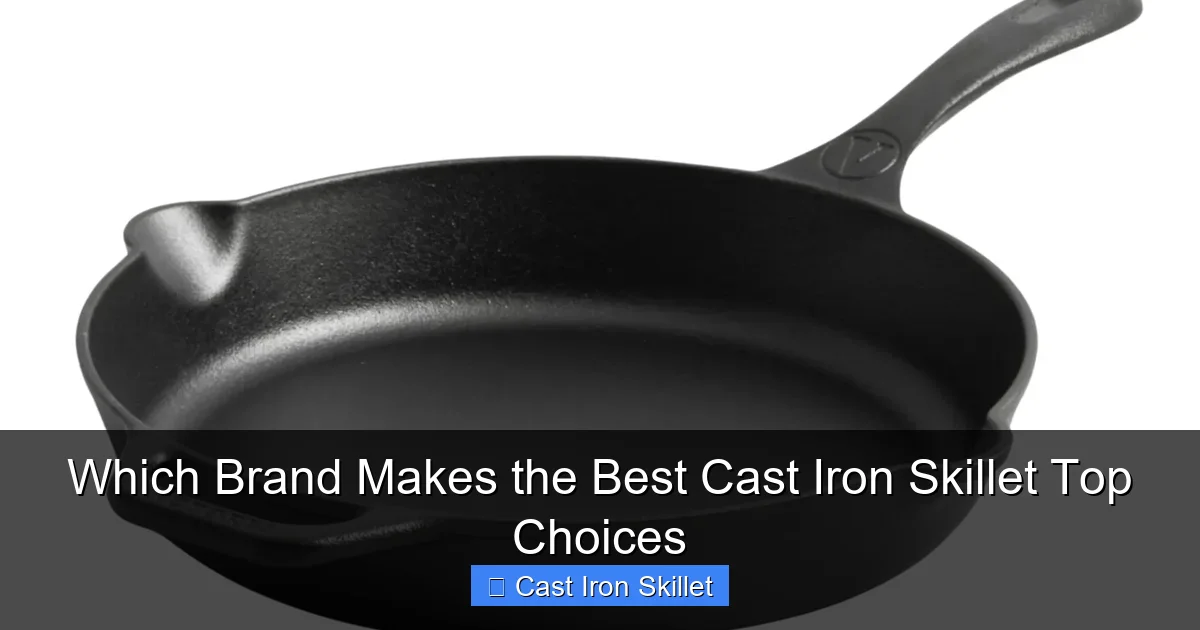 Which Brand Makes the Best Cast Iron Skillet Top Choices