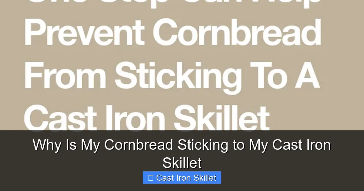 Why Is My Cornbread Sticking to My Cast Iron Skillet