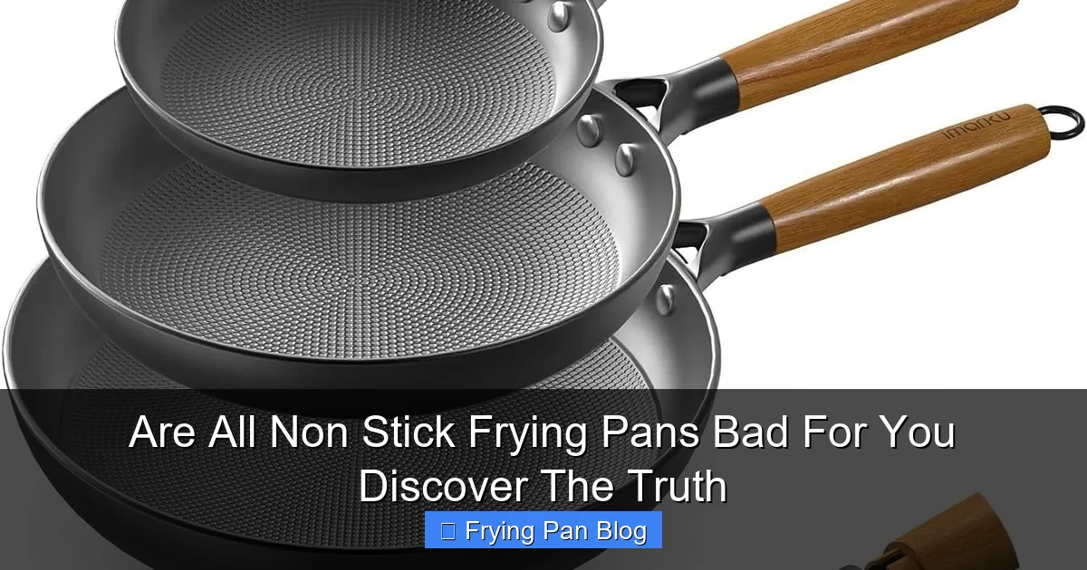 Are All Non Stick Frying Pans Bad For You Discover The Truth