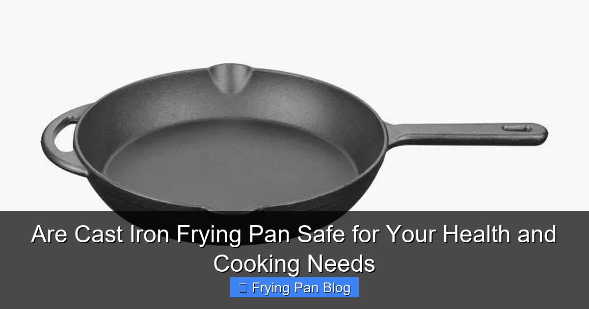 Are Cast Iron Frying Pan Safe for Your Health and Cooking Needs