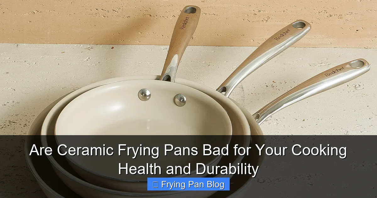 Are Ceramic Frying Pans Bad for Your Cooking Health and Durability