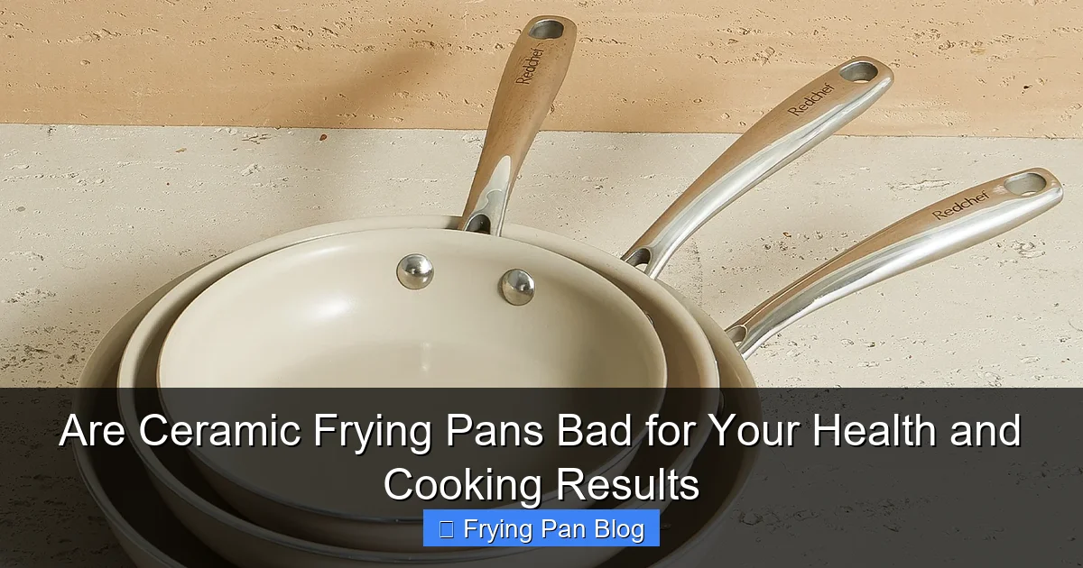 Are Ceramic Frying Pans Bad for Your Health and Cooking Results
