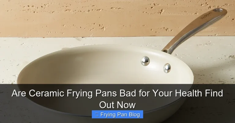 Are Ceramic Frying Pans Bad for Your Health Find Out Now