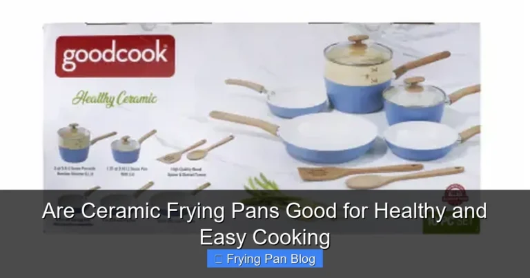 Are Ceramic Frying Pans Good for Healthy and Easy Cooking