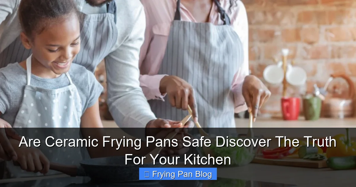 Are Ceramic Frying Pans Safe Discover The Truth For Your Kitchen