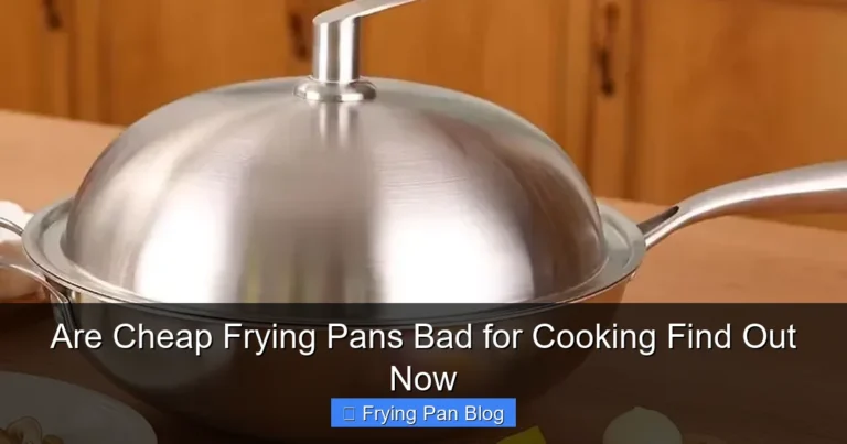 Are Cheap Frying Pans Bad for Cooking Find Out Now