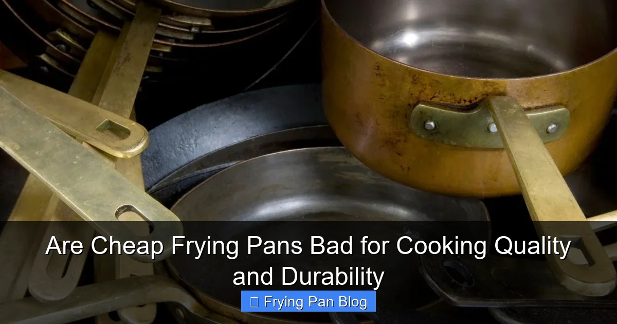 Are Cheap Frying Pans Bad for Cooking Quality and Durability
