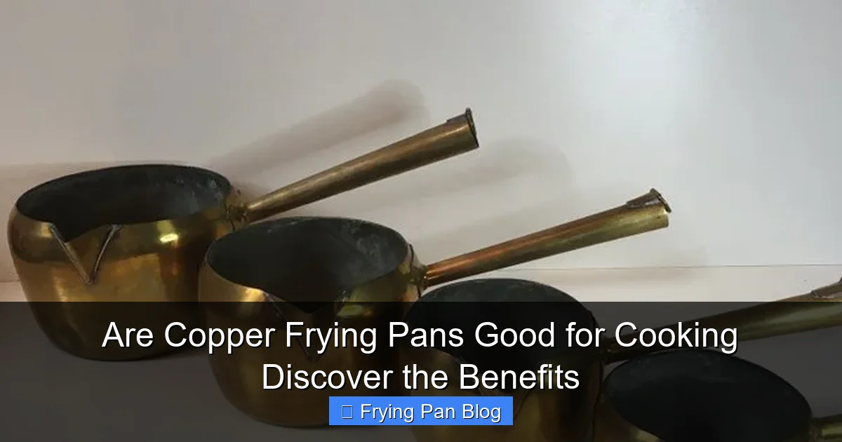 Are Copper Frying Pans Good for Cooking Discover the Benefits