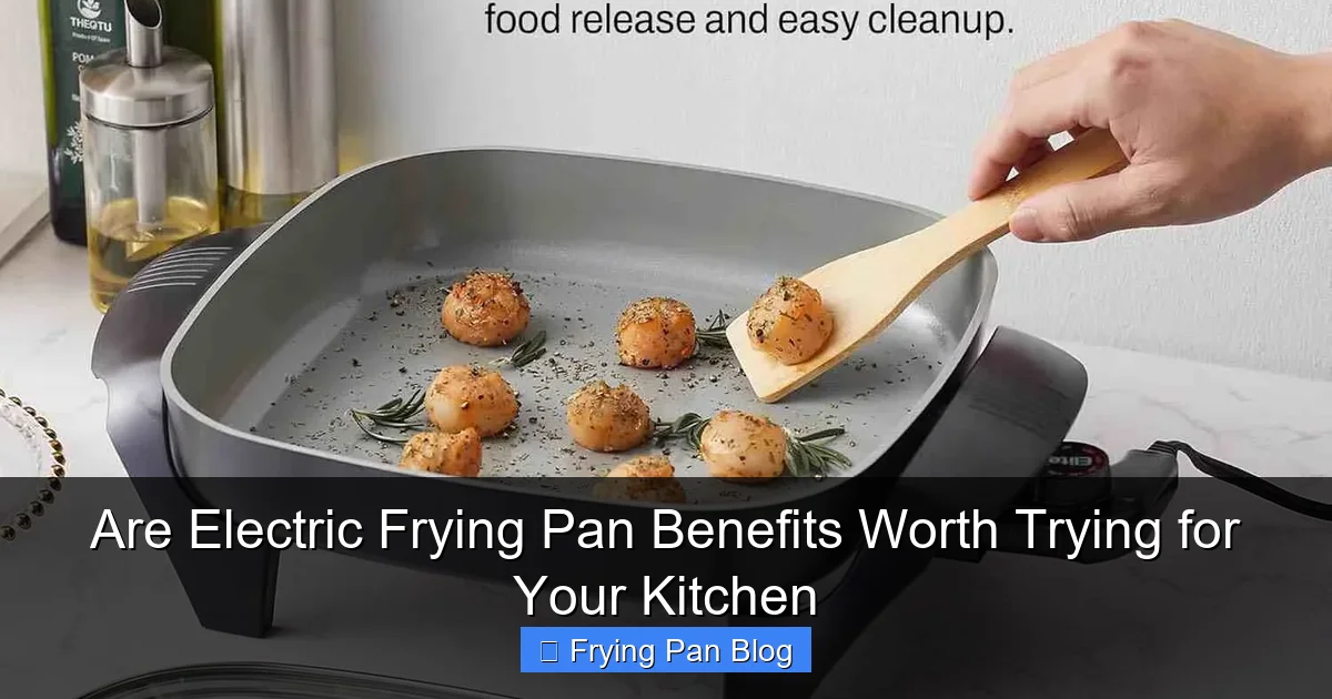 Are Electric Frying Pan Benefits Worth Trying for Your Kitchen