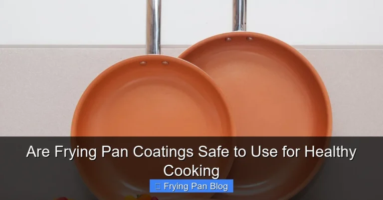 Are Frying Pan Coatings Safe to Use for Healthy Cooking
