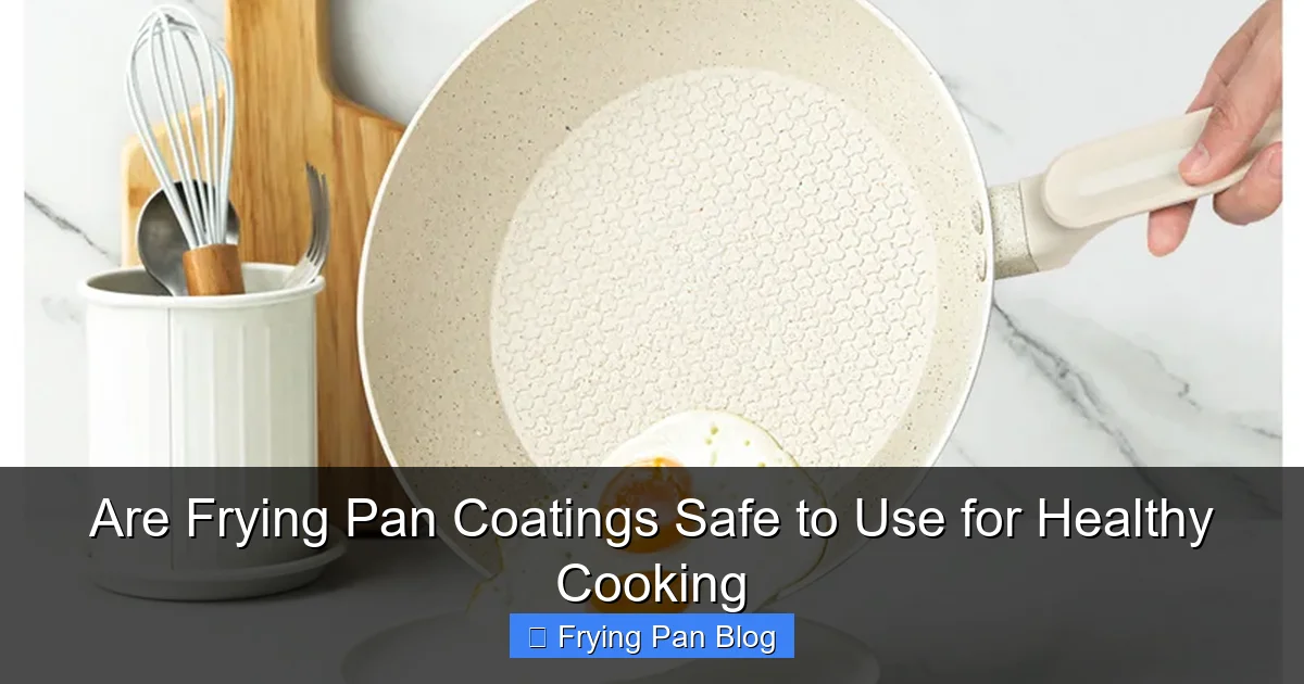Are Frying Pan Coatings Safe to Use for Healthy Cooking
