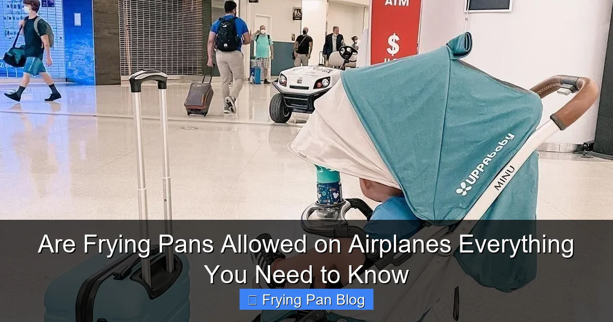 Are Frying Pans Allowed on Airplanes Everything You Need to Know
