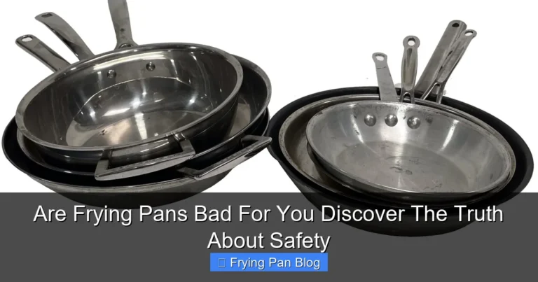 Are Frying Pans Bad For You Discover The Truth About Safety