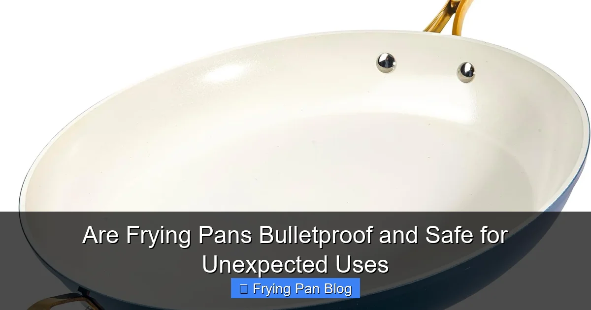 Are Frying Pans Bulletproof and Safe for Unexpected Uses