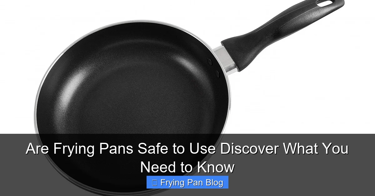 Are Frying Pans Safe to Use Discover What You Need to Know | RecipesPalette