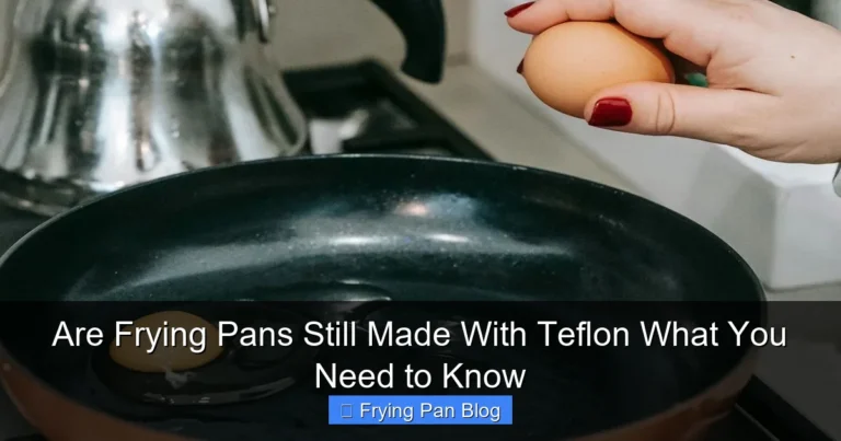 Are Frying Pans Still Made With Teflon What You Need to Know