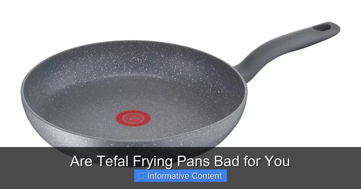 Are Tefal Frying Pans Bad for You