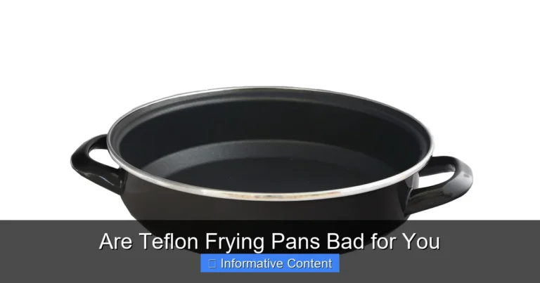 Are Teflon Frying Pans Bad for You