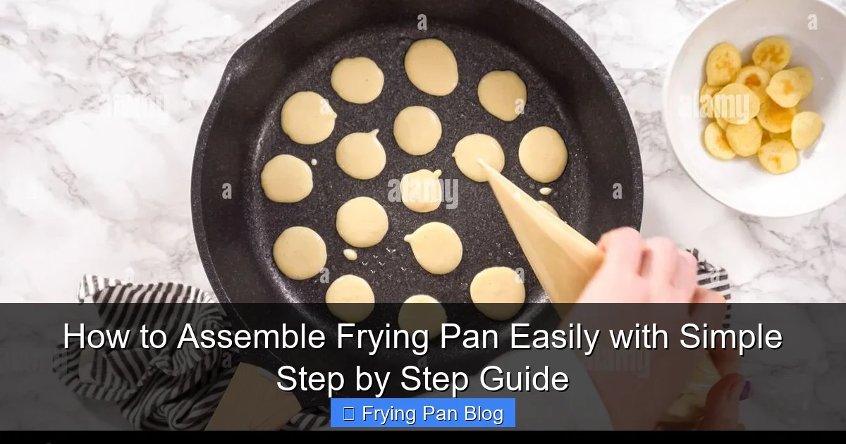 How to Assemble Frying Pan Easily with Simple Step by Step Guide
