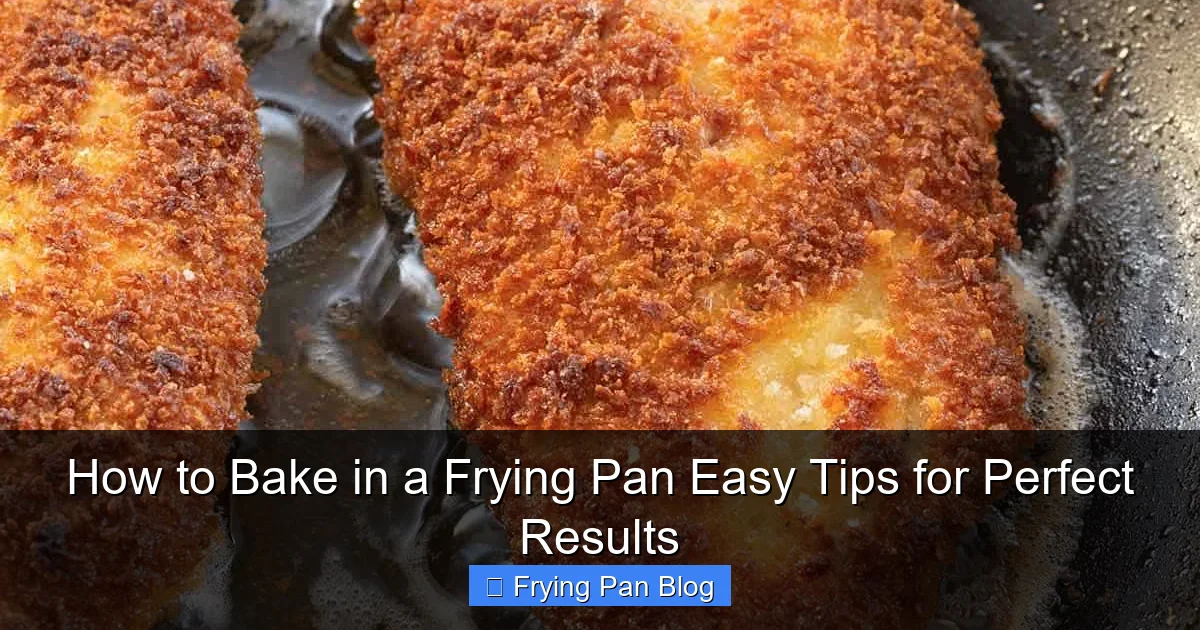 How to Bake in a Frying Pan Easy Tips for Perfect Results