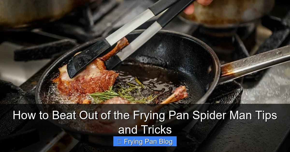 How to Beat Out of the Frying Pan Spider Man Tips and Tricks