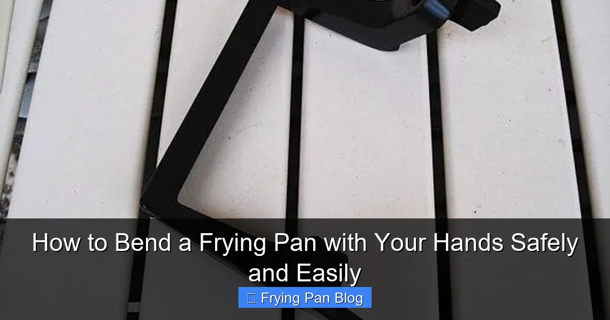 How to Bend a Frying Pan with Your Hands Safely and Easily
