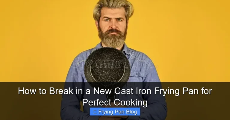 How to Break in a New Cast Iron Frying Pan for Perfect Cooking