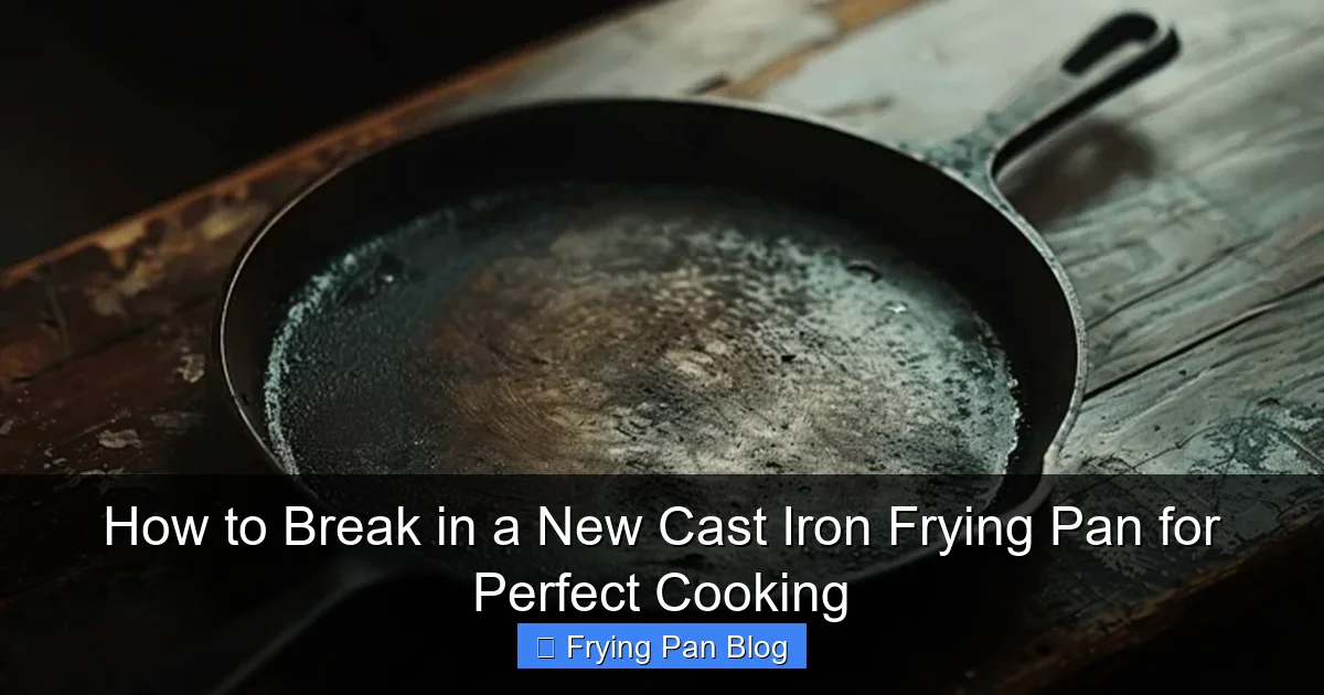 How to Break in a New Cast Iron Frying Pan for Perfect Cooking