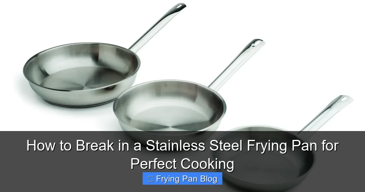 How to Break in a Stainless Steel Frying Pan for Perfect Cooking