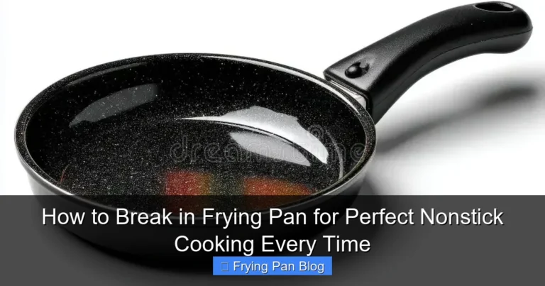 How to Break in Frying Pan for Perfect Nonstick Cooking Every Time
