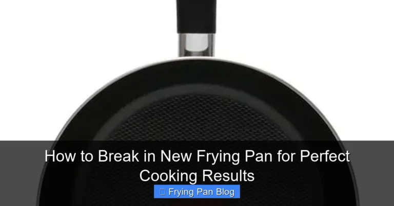 How to Break in New Frying Pan for Perfect Cooking Results